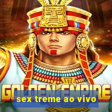 sex treme ao vivo